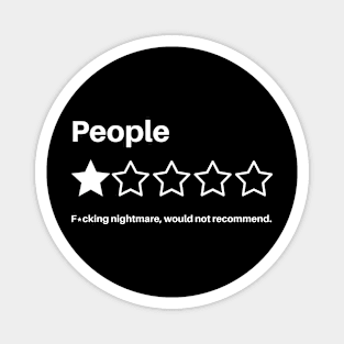 People, One Star, Fucking Nightmare, Would Not Recommend, funny Sarcastic Human Rating Magnet